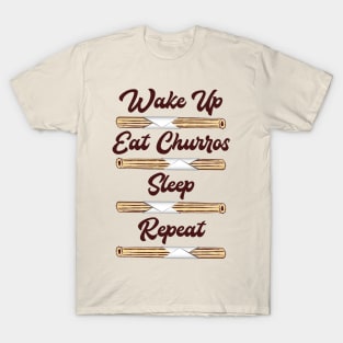 Wake Up, Eat Churros, Sleep, Repeat T-Shirt